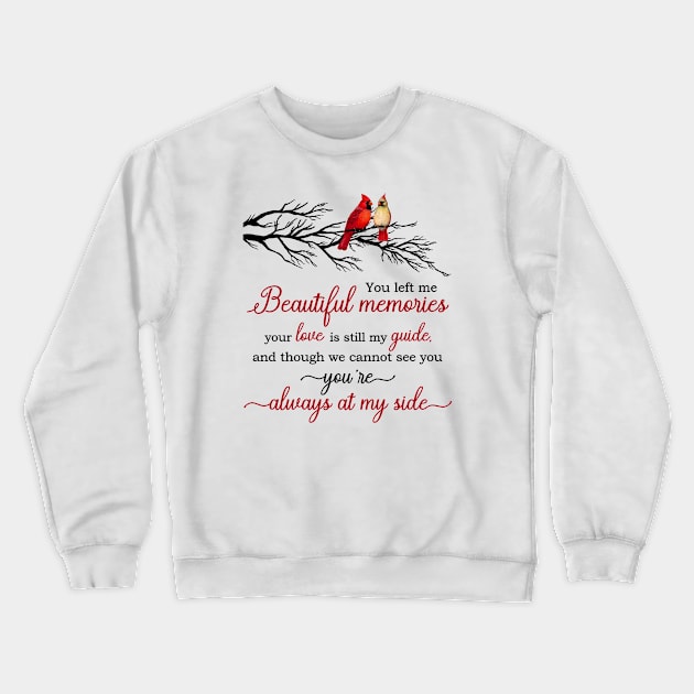 You Left Me Beautiful Memories Your Love Is My Guide Crewneck Sweatshirt by DMMGear